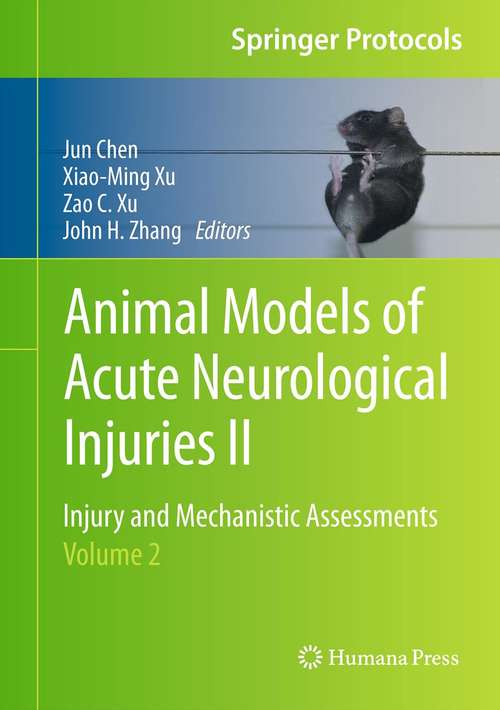 Book cover of Animal Models of Acute Neurological Injuries II: Injury and Mechanistic Assessments, Volume 2 (2012) (Springer Protocols Handbooks)