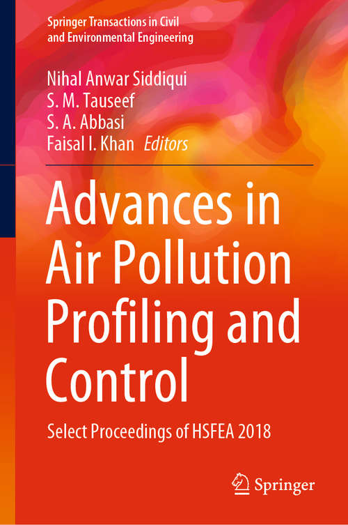 Book cover of Advances in Air Pollution Profiling and Control: Select Proceedings of HSFEA 2018 (1st ed. 2020) (Springer Transactions in Civil and Environmental Engineering)