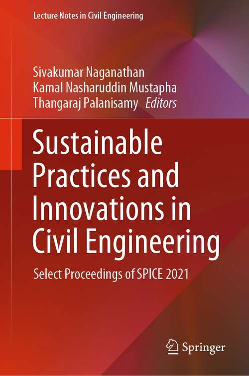 Book cover of Sustainable Practices and Innovations in Civil Engineering: Select Proceedings of SPICE 2021 (1st ed. 2022) (Lecture Notes in Civil Engineering #179)
