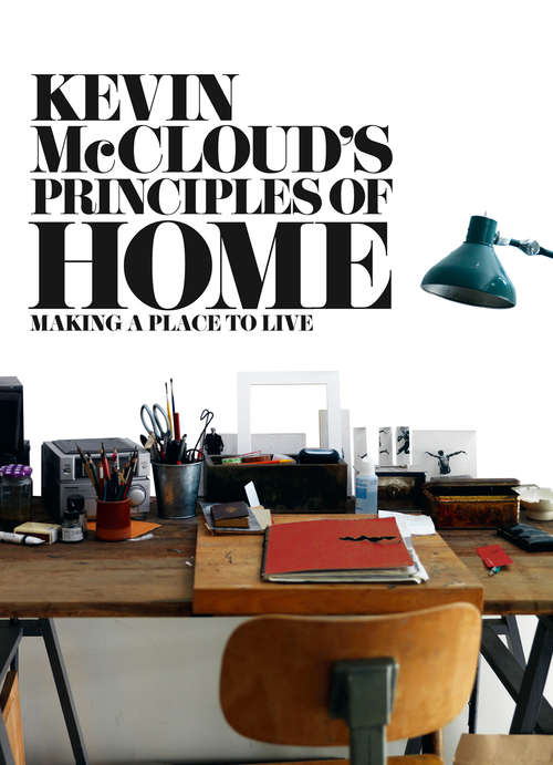 Book cover of Kevin McCloud’s Principles of Home: Making A Place To Live (ePub edition)