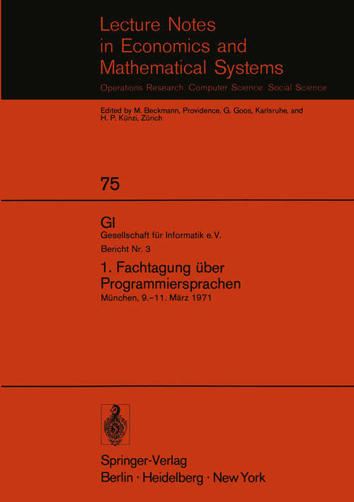 Book cover of 1. Fachtagung über Programmiersprachen: München, 9.–11. März 1971 (1972) (Lecture Notes in Economics and Mathematical Systems #75)