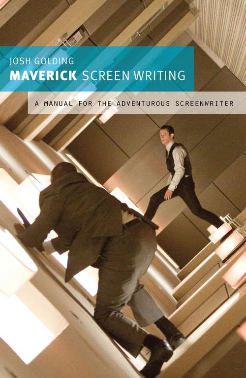 Book cover of Maverick Screenwriting: A manual for the adventurous screenwriter