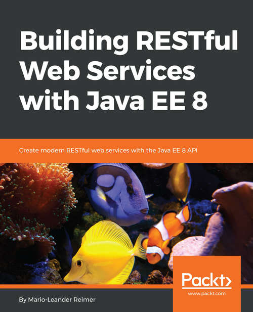 Book cover of Building RESTful Web Services with Java EE 8: Create modern RESTful web services with the Java EE 8 API