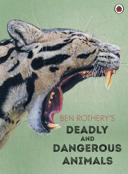 Book cover of Ben Rothery's Deadly and Dangerous Animals