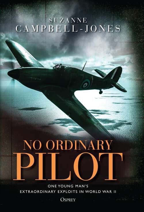 Book cover of No Ordinary Pilot: One young man’s extraordinary exploits in World War II