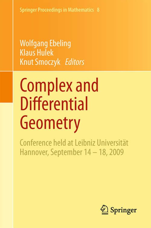 Book cover of Complex and Differential Geometry: Conference held at Leibniz Universität Hannover, September 14 – 18, 2009 (2011) (Springer Proceedings in Mathematics #8)