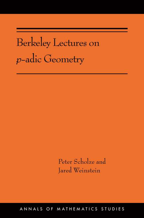 Book cover of Berkeley Lectures on p-adic Geometry: (AMS-207) (Annals of Mathematics Studies #389)