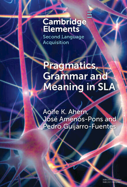 Book cover of Pragmatics, Grammar and Meaning in SLA (Elements in Second Language Acquisition)