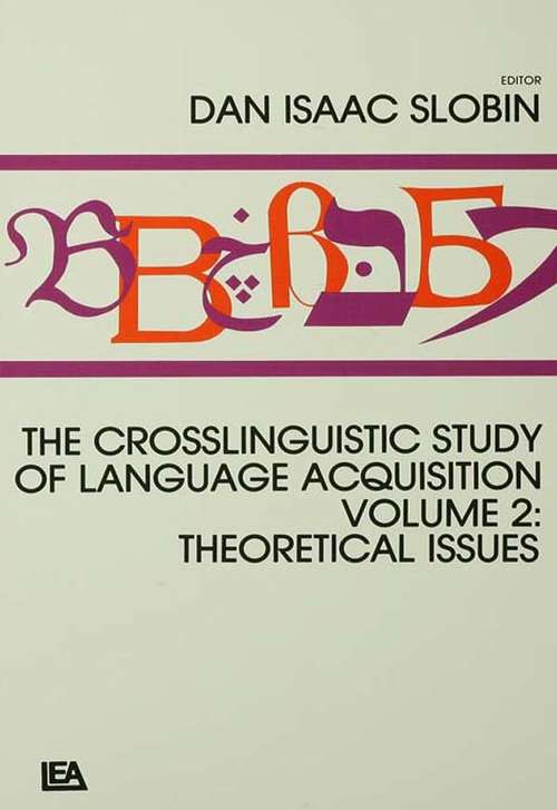 Book cover of The Crosslinguistic Study of Language Acquisition: Volume 2: Theoretical Issues