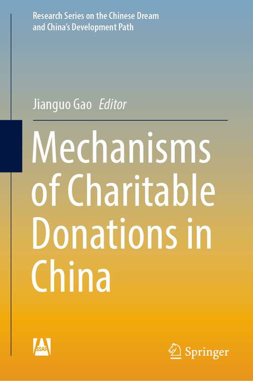 Book cover of Mechanisms of Charitable Donations in China (1st ed. 2022) (Research Series on the Chinese Dream and China’s Development Path)