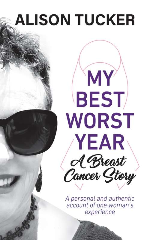 Book cover of My Best Worst Year: A Breast Cancer Story