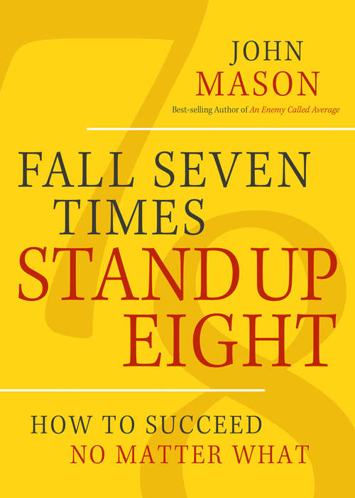 Book cover of Fall Seven Times, Stand Up Eight: How to Succeed No Matter What