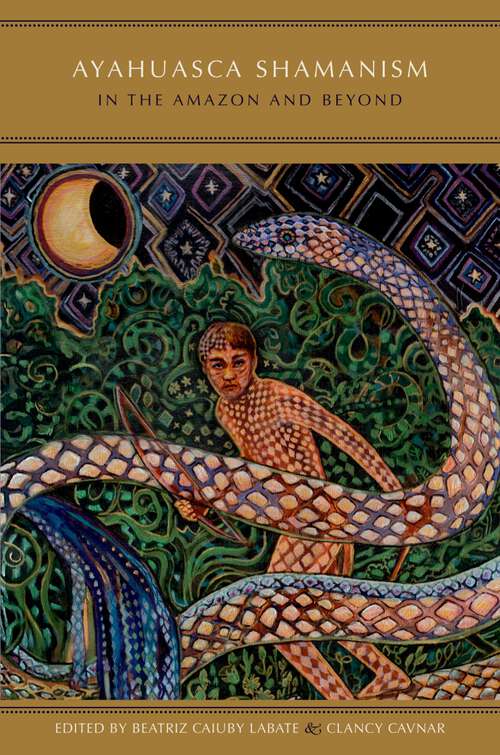 Book cover of Ayahuasca Shamanism in the Amazon and Beyond (Oxford Ritual Studies)