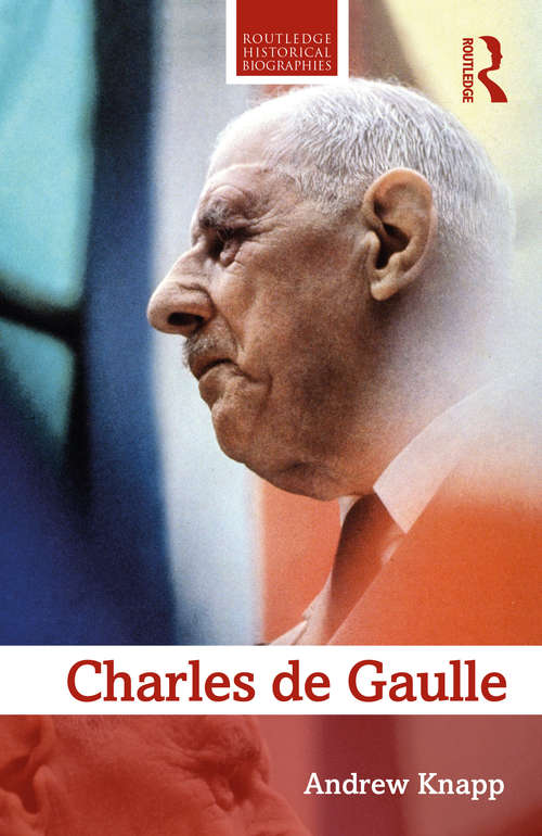 Book cover of Charles de Gaulle (Routledge Historical Biographies)