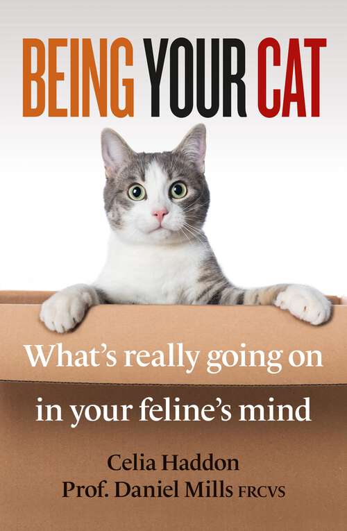 Book cover of Being Your Cat: What's really going on in your feline's mind