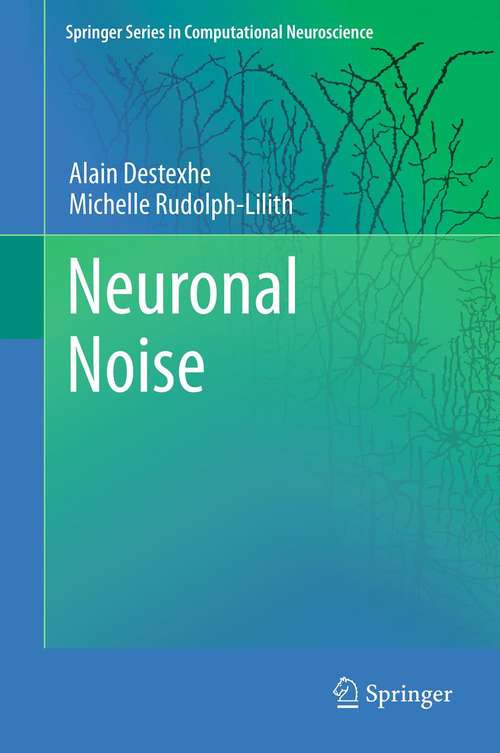 Book cover of Neuronal Noise (2012) (Springer Series in Computational Neuroscience #8)