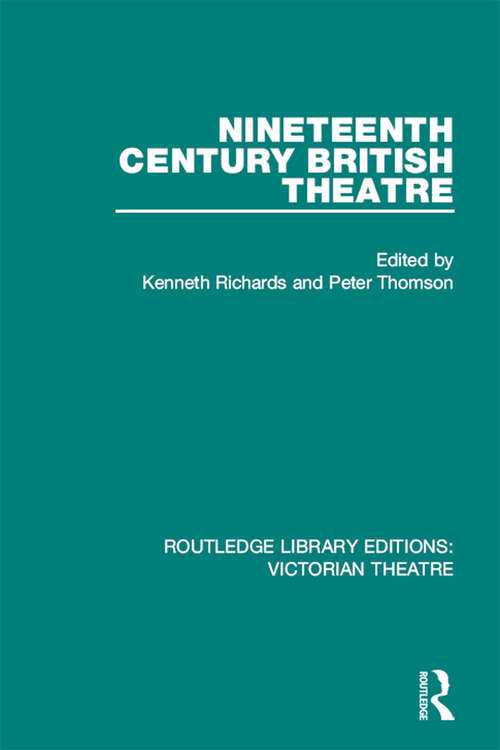Book cover of Nineteenth Century British Theatre (Routledge Library Editions: Victorian Theatre)