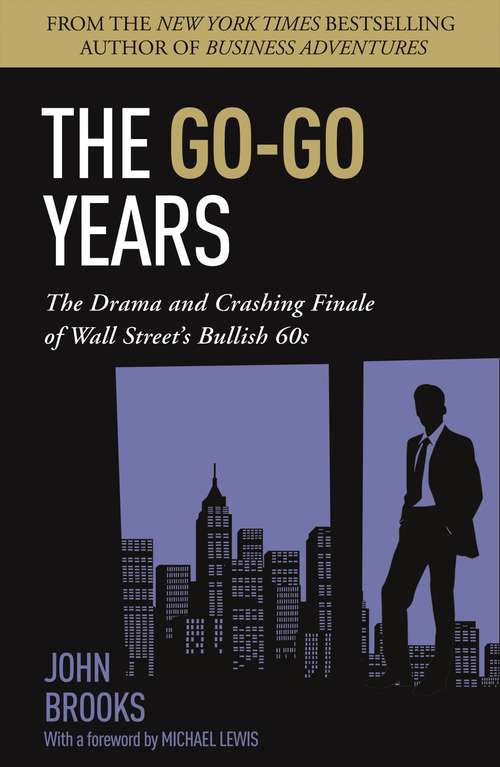 Book cover of The Go-Go Years: The Drama and Crashing Finale of Wall Street's Bullish 60s (2) (Wiley Investment Classics Ser. #26)