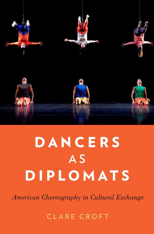 Book cover of DANCERS AS DIPLOMATS C: American Choreography in Cultural Exchange