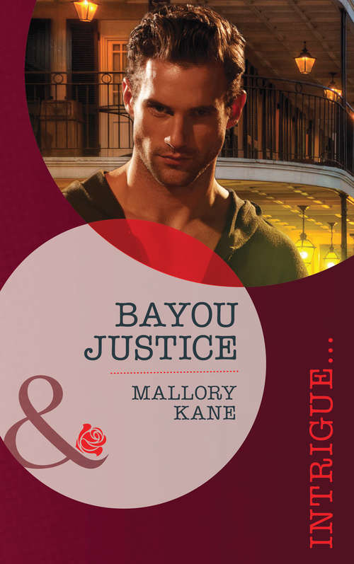 Book cover of Bayou Justice (Mills & Boon Intrigue): Bayou Payback Bayou Jeopardy Bayou Justice (ePub First edition)