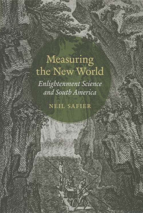 Book cover of Measuring the New World: Enlightenment Science and South America