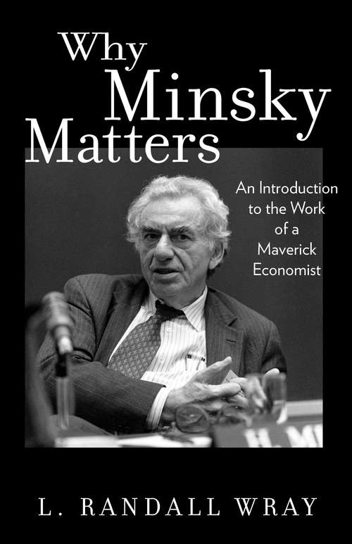 Book cover of Why Minsky Matters: An Introduction to the Work of a Maverick Economist