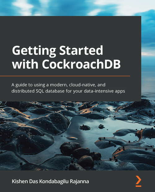 Book cover of Getting Started with Cockroachdb: A Guide to Implementing a Modern Cloud-nativeand Distributed Sql Database for Your Data-intensive Apps (PDF)