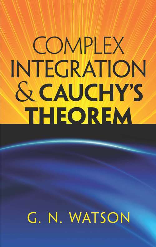 Book cover of Complex Integration and Cauchy's Theorem (Dover Books on Mathematics)