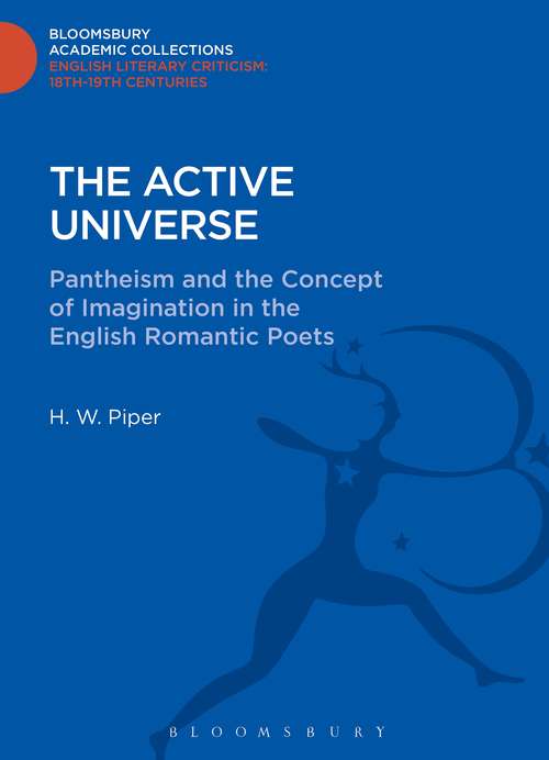 Book cover of The Active Universe: Pantheism and the Concept of Imagination in the English Romantic Poets (Bloomsbury Academic Collections: English Literary Criticism)