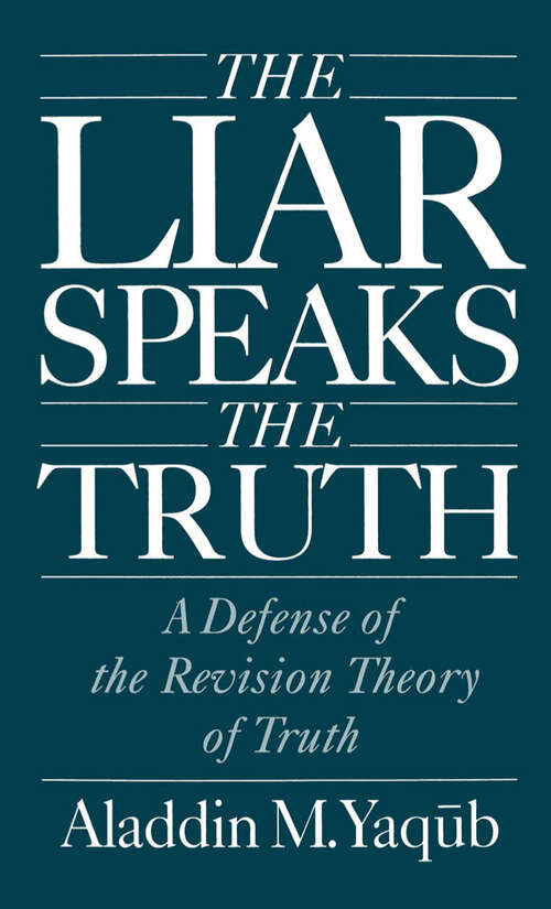 Book cover of The Liar Speaks the Truth: A Defense of the Revision Theory of Truth