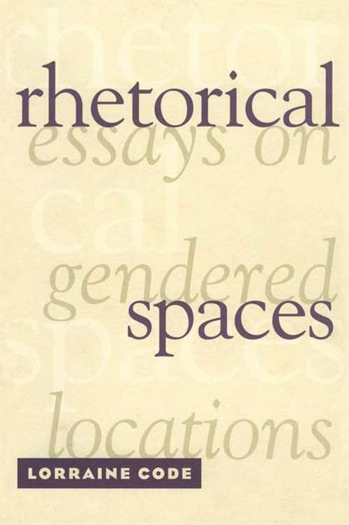 Book cover of Rhetorical Spaces: Essays on Gendered Locations