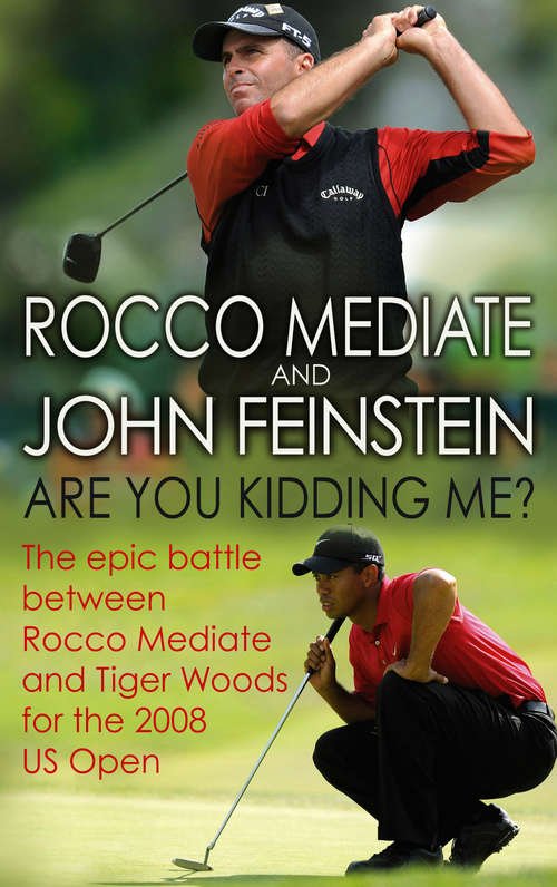 Book cover of Are You Kidding Me?: The epic battle between Rocco Mediate and Tiger Woods for the 2008 US Open