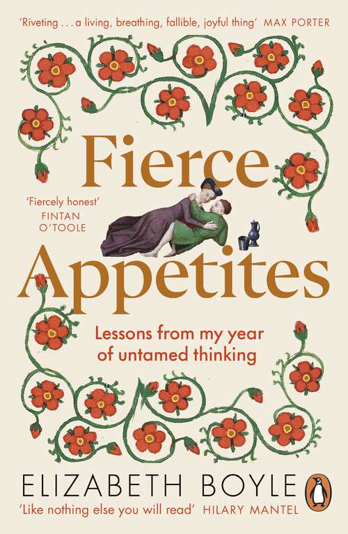 Book cover of Fierce Appetites: Loving, losing and living to excess in my present and in the writings of the past