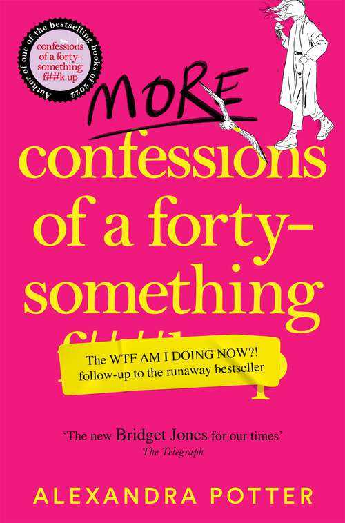 Book cover of More Confessions of a Forty-Something F**k Up: The WTF AM I DOING NOW? Follow Up to the Runaway Bestseller (Confessions #2)