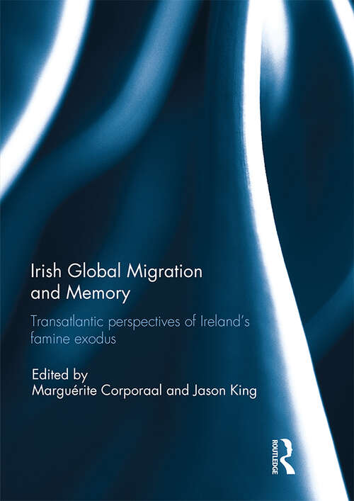 Book cover of Irish Global Migration and Memory: Transatlantic Perspectives of Ireland's Famine Exodus