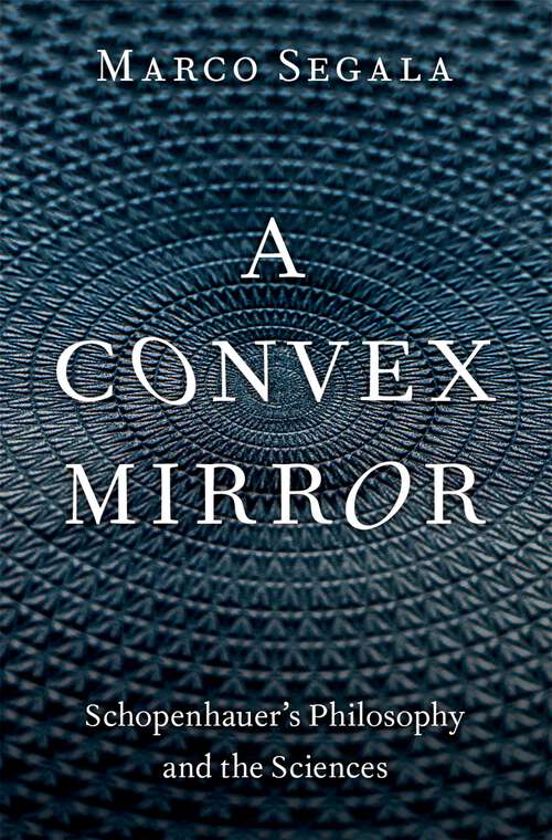 Book cover of A Convex Mirror: Schopenhauer's Philosophy and the Sciences