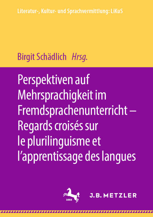 Book cover of Perspektiven auf Mehrsprachigkeit im Fremdsprachenunterricht – Regards croisés sur le plurilinguisme et l’apprentissage des langues (1. Aufl. 2020) (Literatur-, Kultur- und Sprachvermittlung: LiKuS)