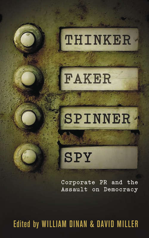 Book cover of Thinker, Faker, Spinner, Spy: Corporate PR and the Assault on Democracy