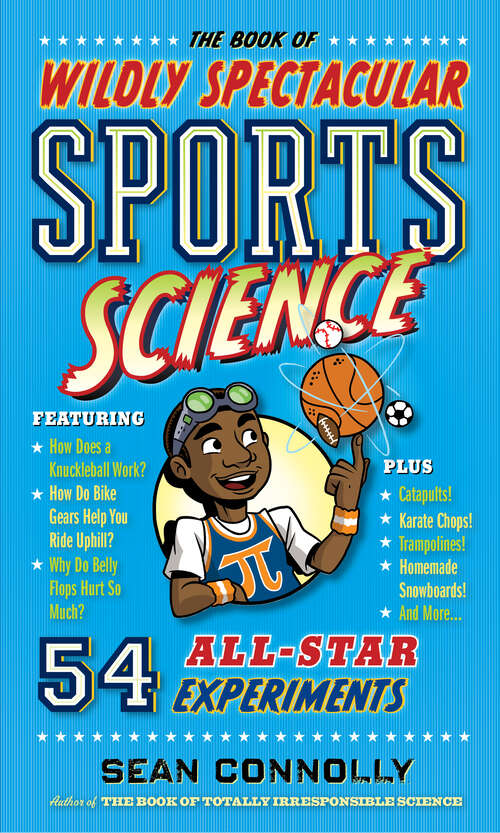 Book cover of The Book of Wildly Spectacular Sports Science: 54 All-Star Experiments (Irresponsible Science)
