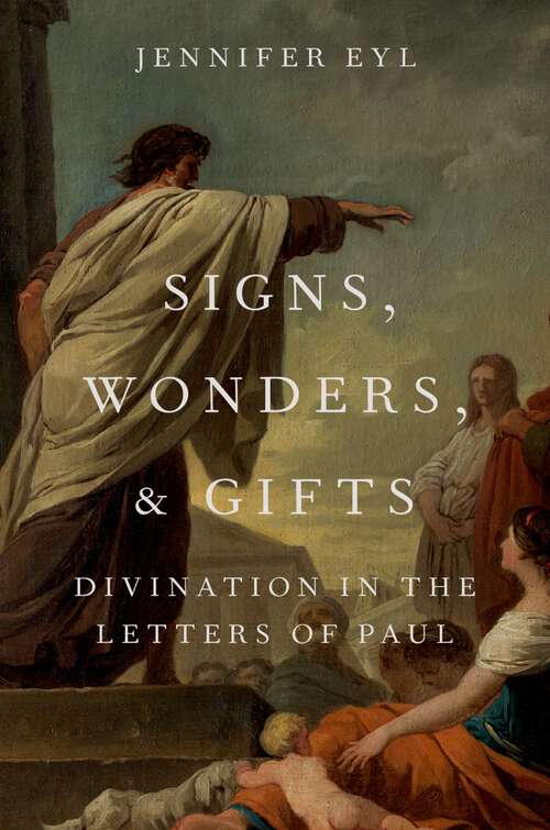 Book cover of Signs, Wonders, and Gifts: Divination in the Letters of Paul