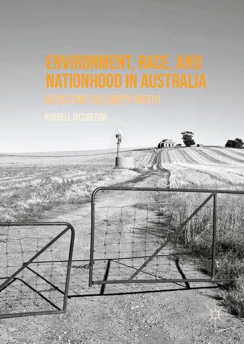 Book cover of Environment, Race, and Nationhood in Australia: Revisiting the Empty North (1st ed. 2016)