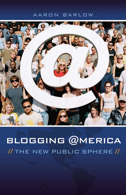 Book cover of Blogging America: The New Public Sphere (New Directions in Media)
