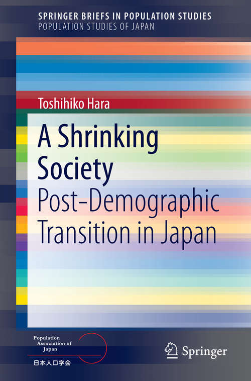 Book cover of A Shrinking Society: Post-Demographic Transition in Japan (2015) (SpringerBriefs in Population Studies)