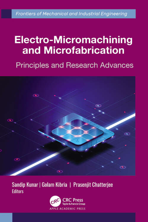 Book cover of Electro-Micromachining and Microfabrication: Principles and Research Advances (Frontiers of Mechanical and Industrial Engineering)