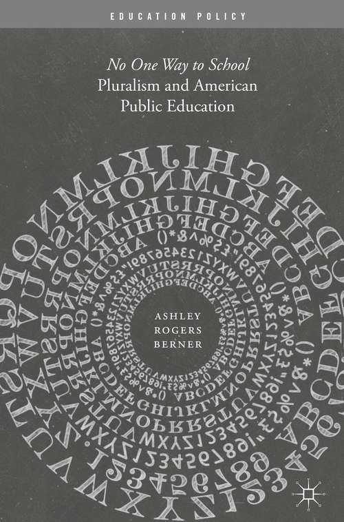 Book cover of Pluralism and American Public Education: No One Way to School (1st ed. 2017) (Education Policy)