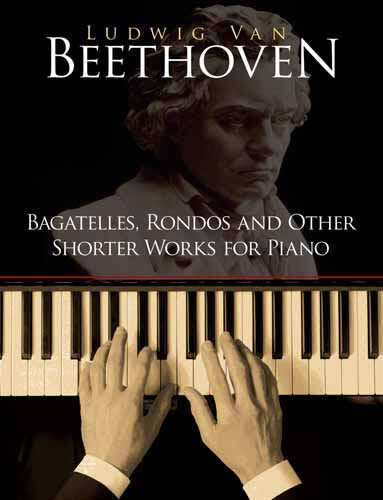 Book cover of Bagatelles, Rondos and Other Shorter Works for Piano