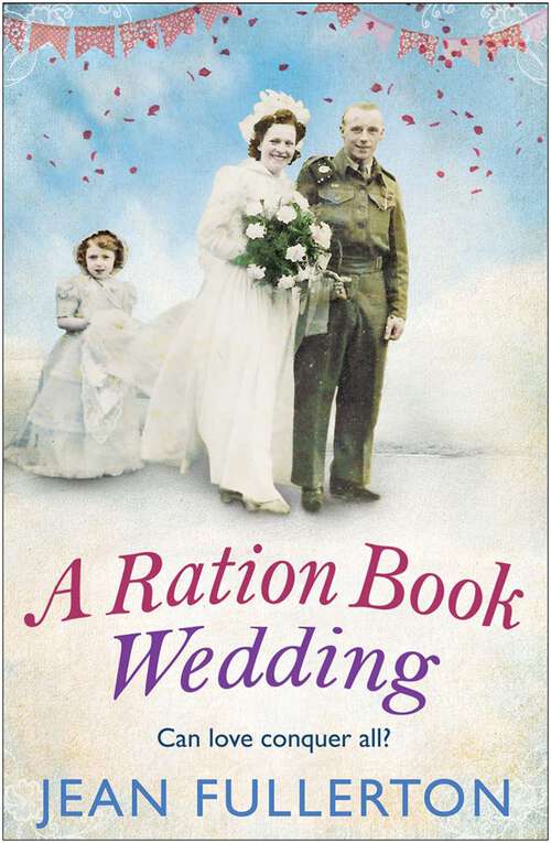 Book cover of A Ration Book Wedding: Perfect for fans of Ellie Dean and Rosie Goodwin (Main) (Ration Book series #3)