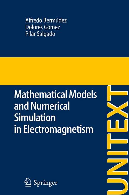 Book cover of Mathematical Models and Numerical Simulation in Electromagnetism (2014) (UNITEXT #74)