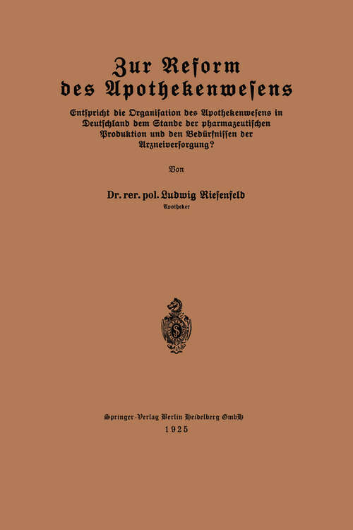 Book cover of Zur Reform des Apothekenwesens: Entspricht die Organisation des Apothekenwesens in Deutschland dem Stande der pharmazeutischen Produktion und den Bedürfnissen der Arzneiversorgung? (1925)