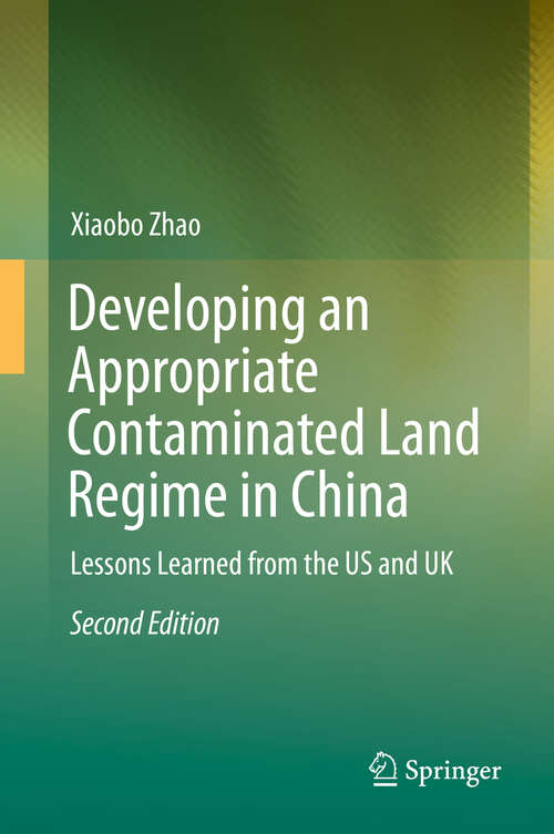 Book cover of Developing an Appropriate Contaminated Land Regime in China: Lessons Learned from the US and UK (2nd ed. 2019)